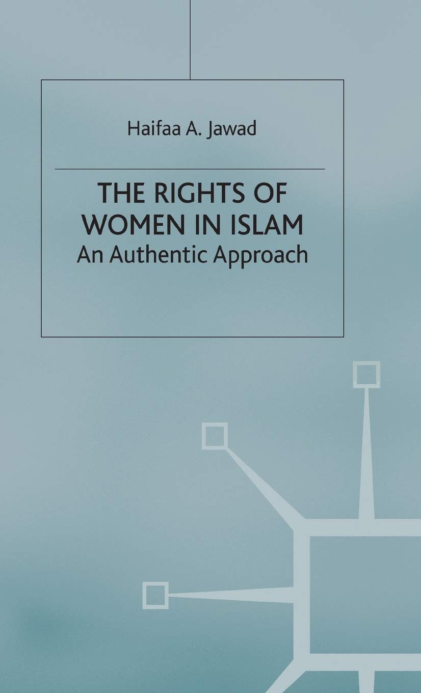 The Rights of Women in Islam: An Authentic Approach by H. Jawad