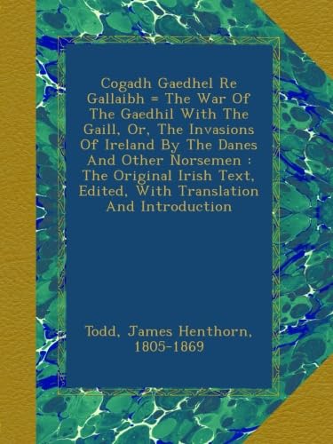 The War Of The Gaedhil With The Gaill: A Historical Insight