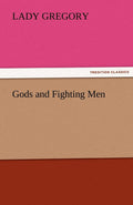 Gods and Fighting Men - Classic Irish Mythology Retold