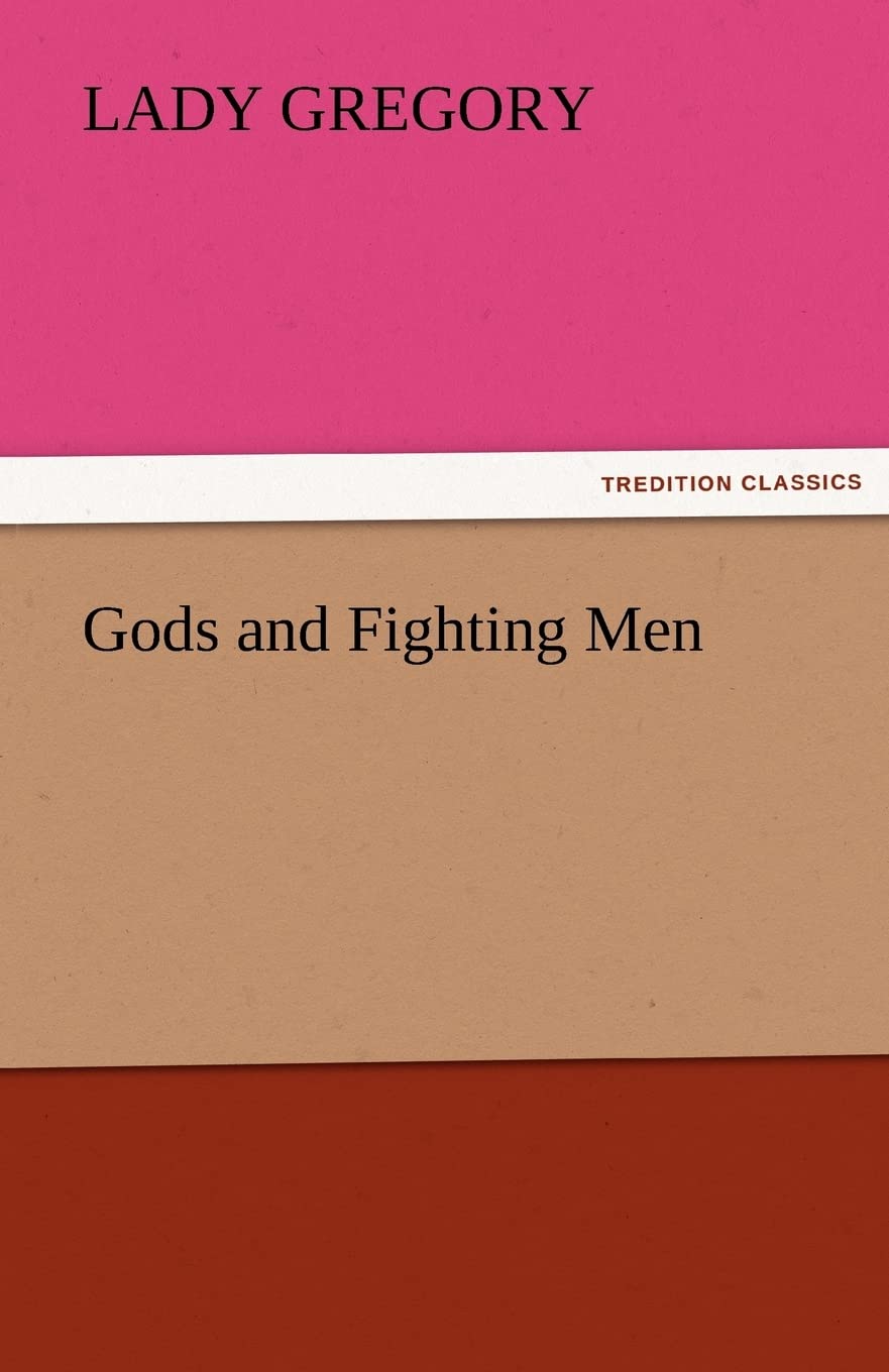 Gods and Fighting Men: A Captivating Tale of Irish Mythology