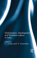 Globalisation, Development and Plantation Labour in India - of Labour