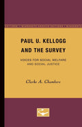 Paul U. Kellogg and the Survey: Voices for Social Welfare and Social
