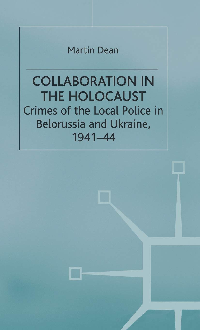Collaboration in the Holocaust: Local Police Crimes in 1941-44