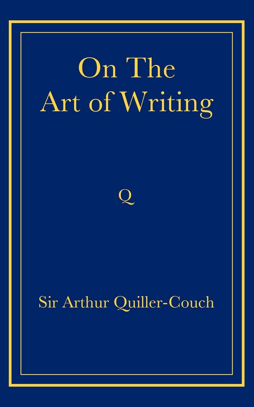 On the Art of Writing by Arthur Quiller-Couch: A Masterclass