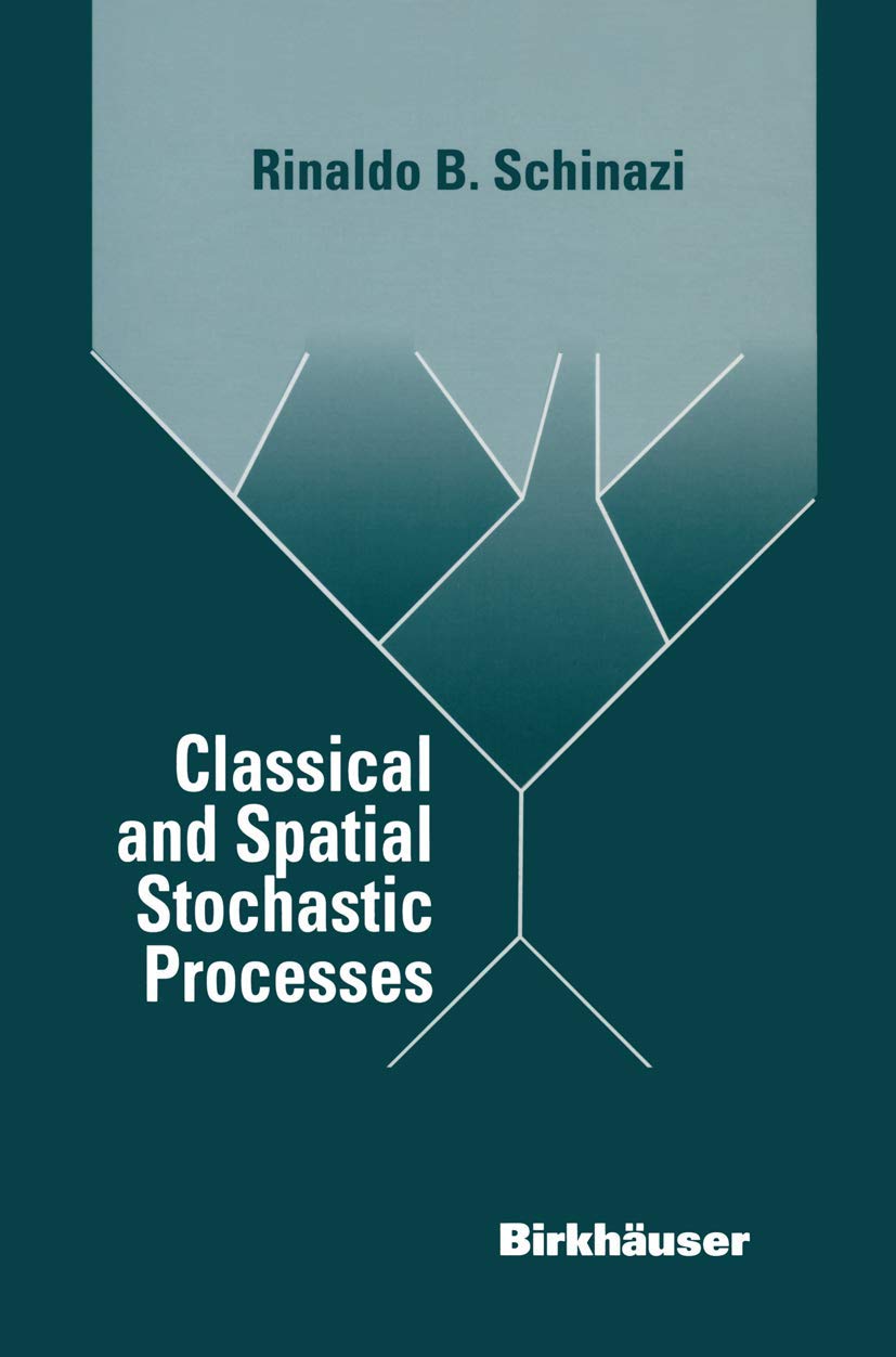 Classical and Spatial Stochastic Processes by Rinaldo B. B. Schinazi