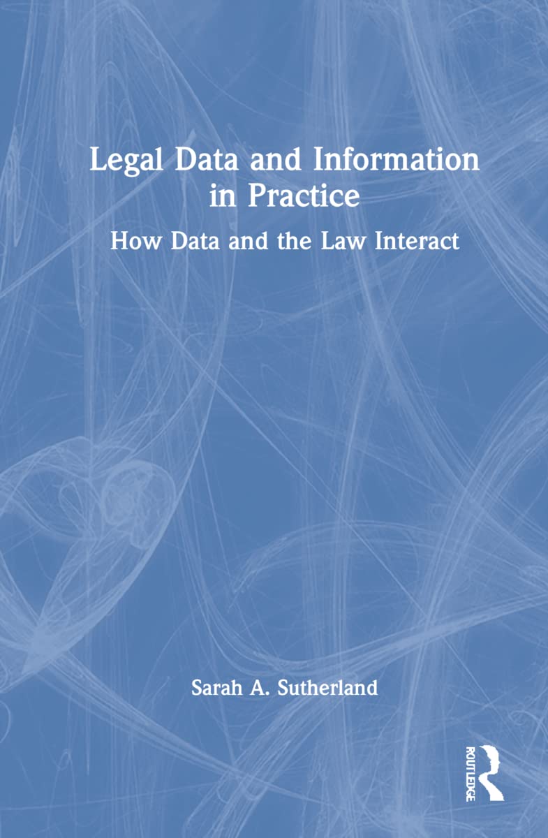 Legal Data and Information in Practice by Sarah A. Sutherland Review