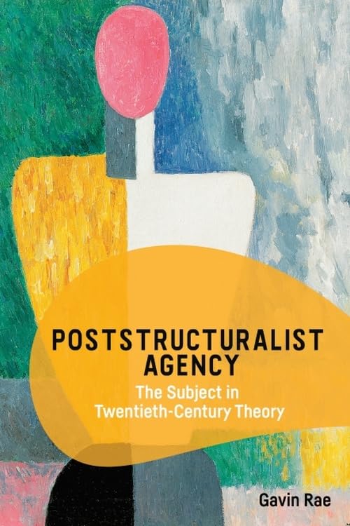 Poststructuralist Agency and Subject in 20th Century Theory