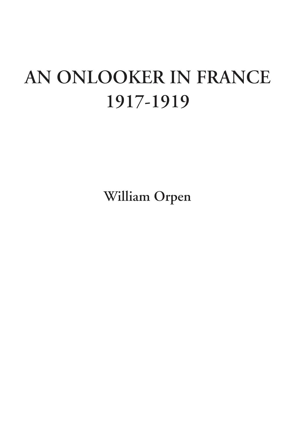 An Onlooker in France 1917-1919 by William Orpen - A Visual Journey