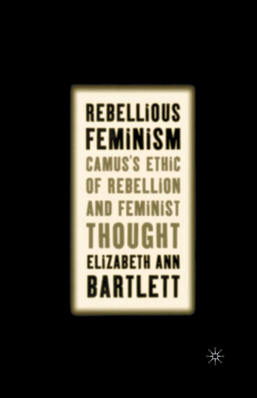 Rebellious Feminism: Camus's Ethic of Rebellion Explored