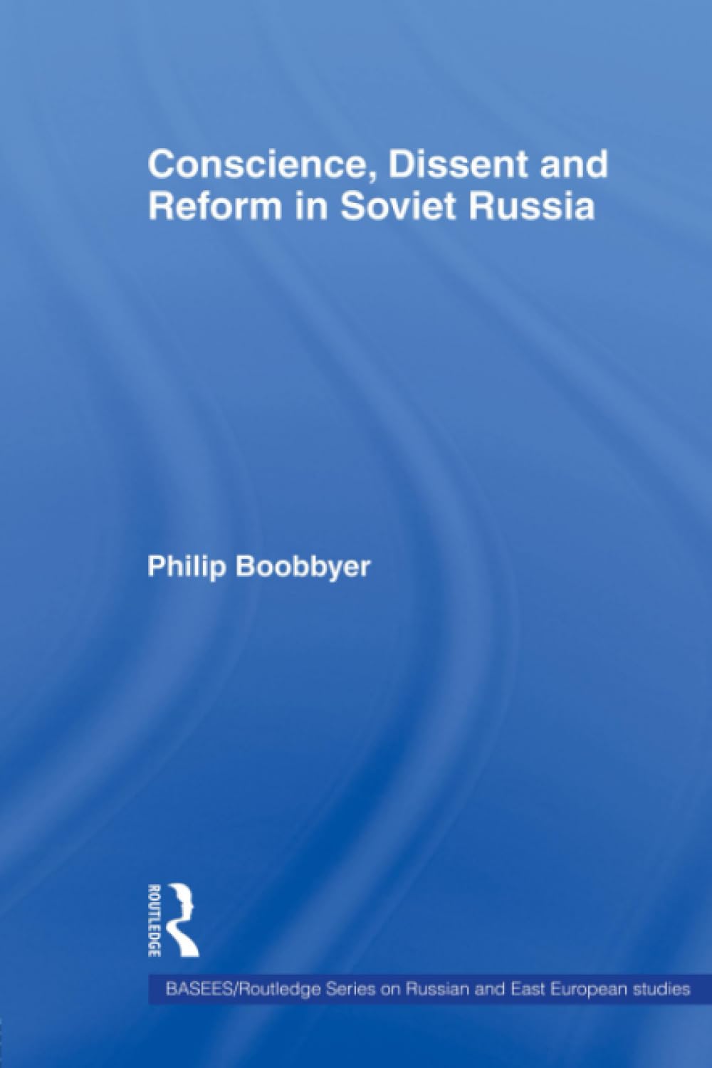 Conscience, Dissent and Reform in Soviet Russia: A Deep Dive