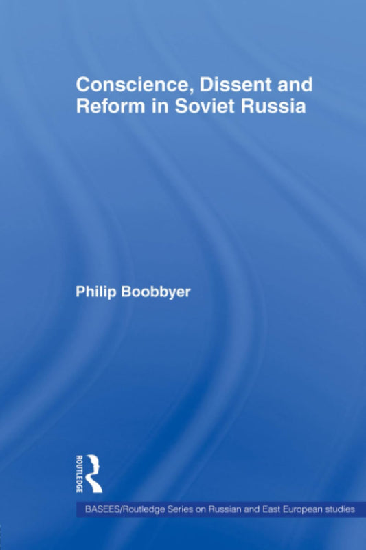 Conscience, Dissent and Reform in Soviet Russia: A Deep Dive