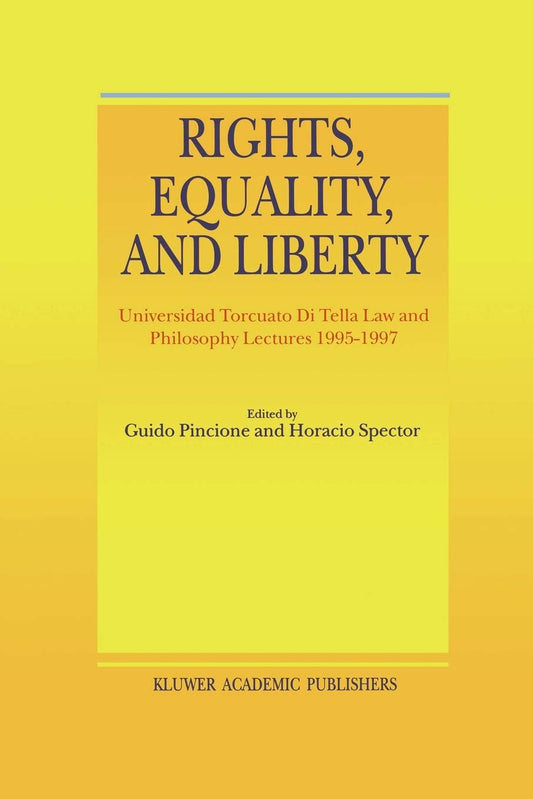 Rights, Equality, and Liberty Lectures by H. Spector and Pincione