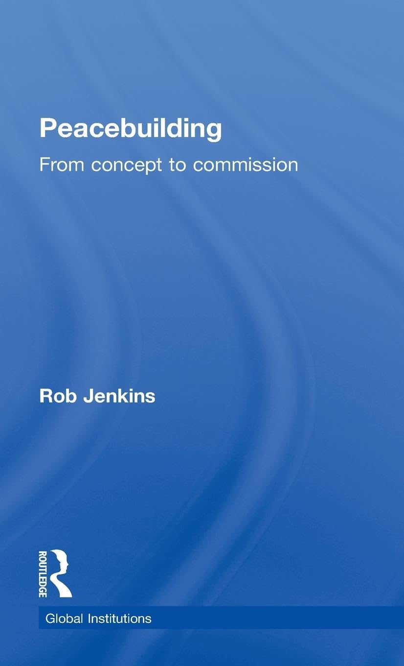 Peacebuilding: From Concept to Commission - A Comprehensive Guide
