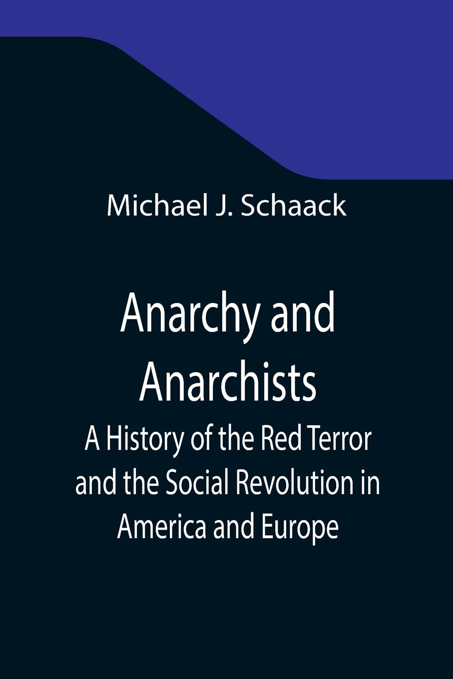 Anarchy and Anarchists: A Comprehensive History of Red Terror