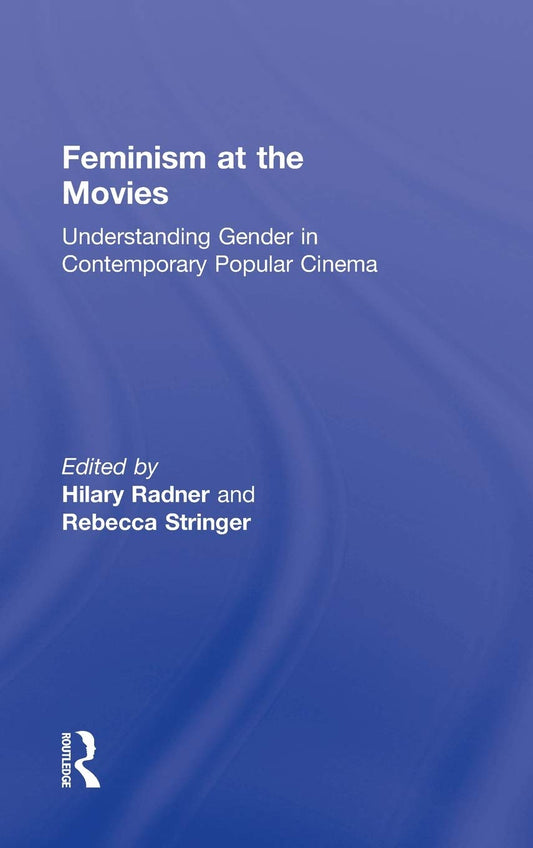 Feminism at the Movies: Understanding Gender in Contemporary Cinema