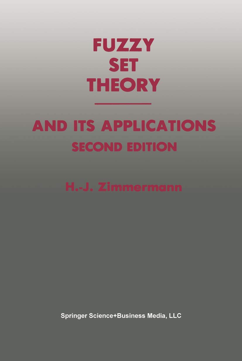 Fuzzy Set Theory and Its Applications: A Comprehensive Guide