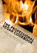 The Professional Vegan Cookbook: 450+ Recipes for Every Occasion
