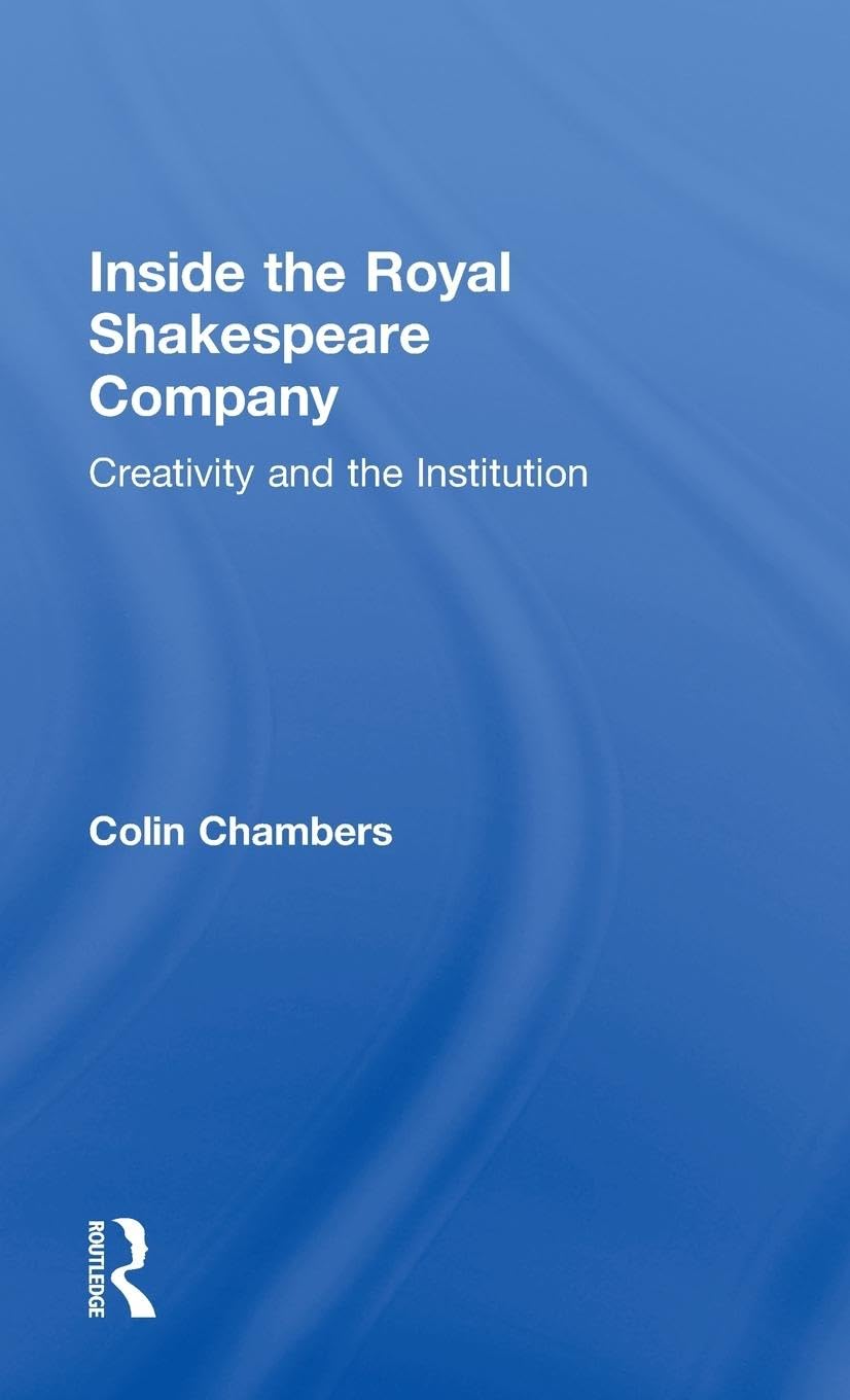 Inside the Royal Shakespeare Company by Colin Chambers