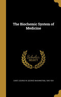The Biochemic System of Medicine by George W 18 Carey Review