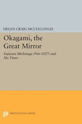 OKAGAMI, The Great Mirror: Fujiwara Michinaga and His Times