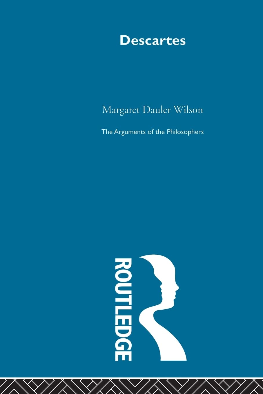 Descartes-Arg Philosophers Book by Margaret Dauler Wilson Review