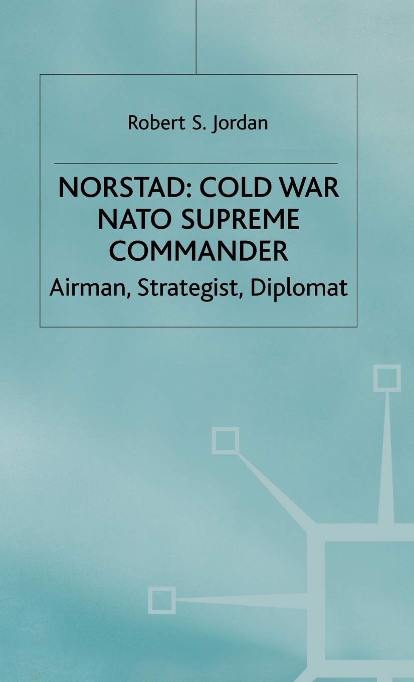 Cold-War Supreme Commander: Airman, Strategist, Diplomat Review