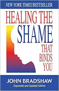 Healing the Shame that Binds You: A Transformative Journey