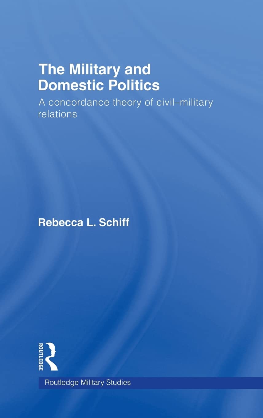 The Military and Domestic Politics: A Comprehensive Study