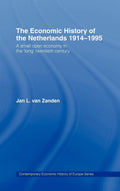 The Economic History of The Netherlands 1914-1995: A Deep Dive