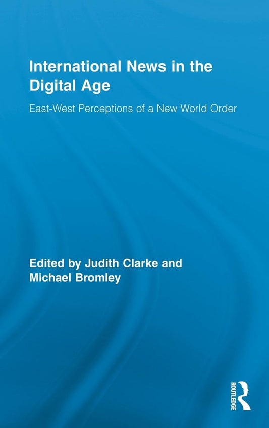 International News in the Digital Age: East-West Perceptions