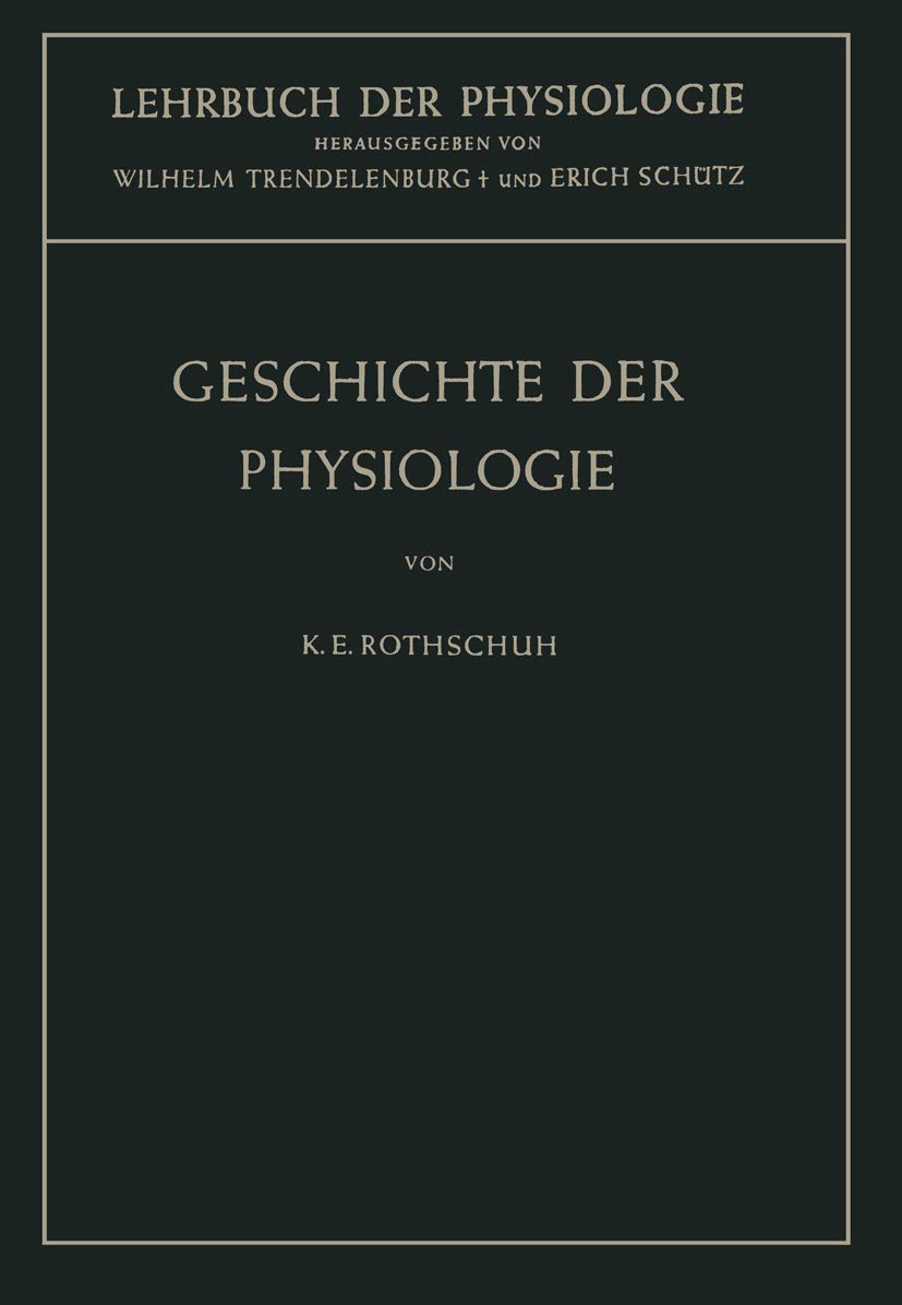 Geschichte der Physiologie: Ein umfassendes Lehrbuch fur Studierende