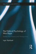 The Political Psychology of War Rape: Studies from Bosnia
