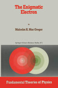 The Enigmatic Electron (Fundamental Theories of Physics) - In-depth