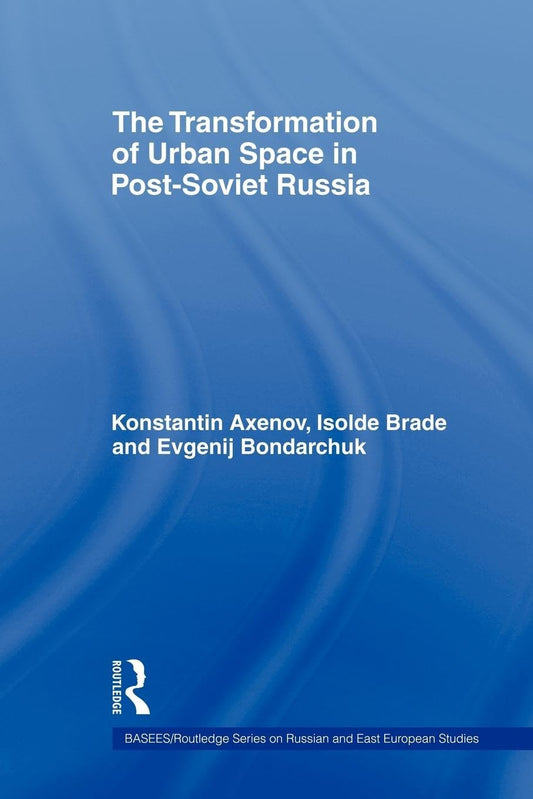 The Transformation of Urban Space in Post-Soviet Russia Explained