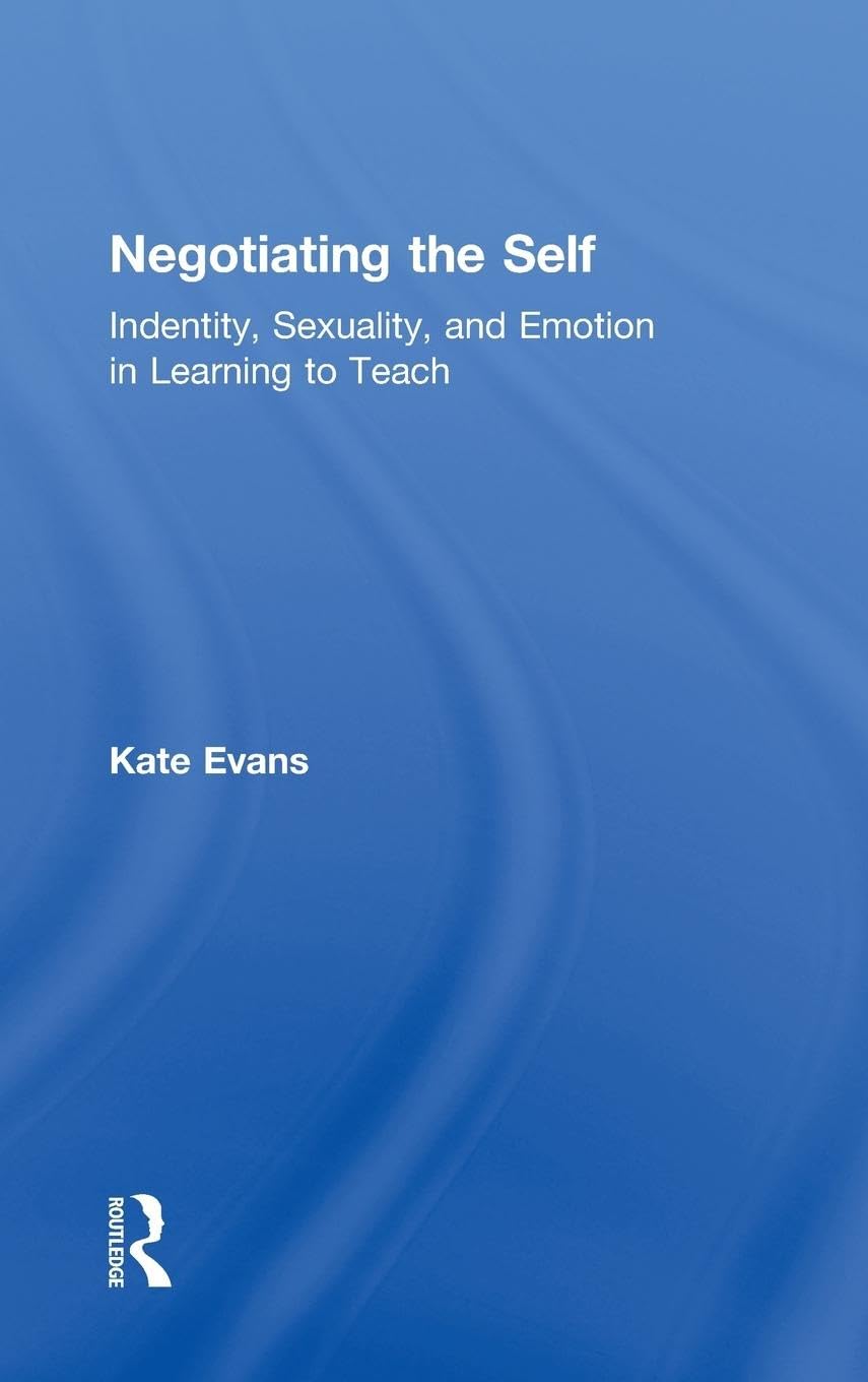 Negotiating the Self: Identity, Sexuality, and Emotion in Teaching