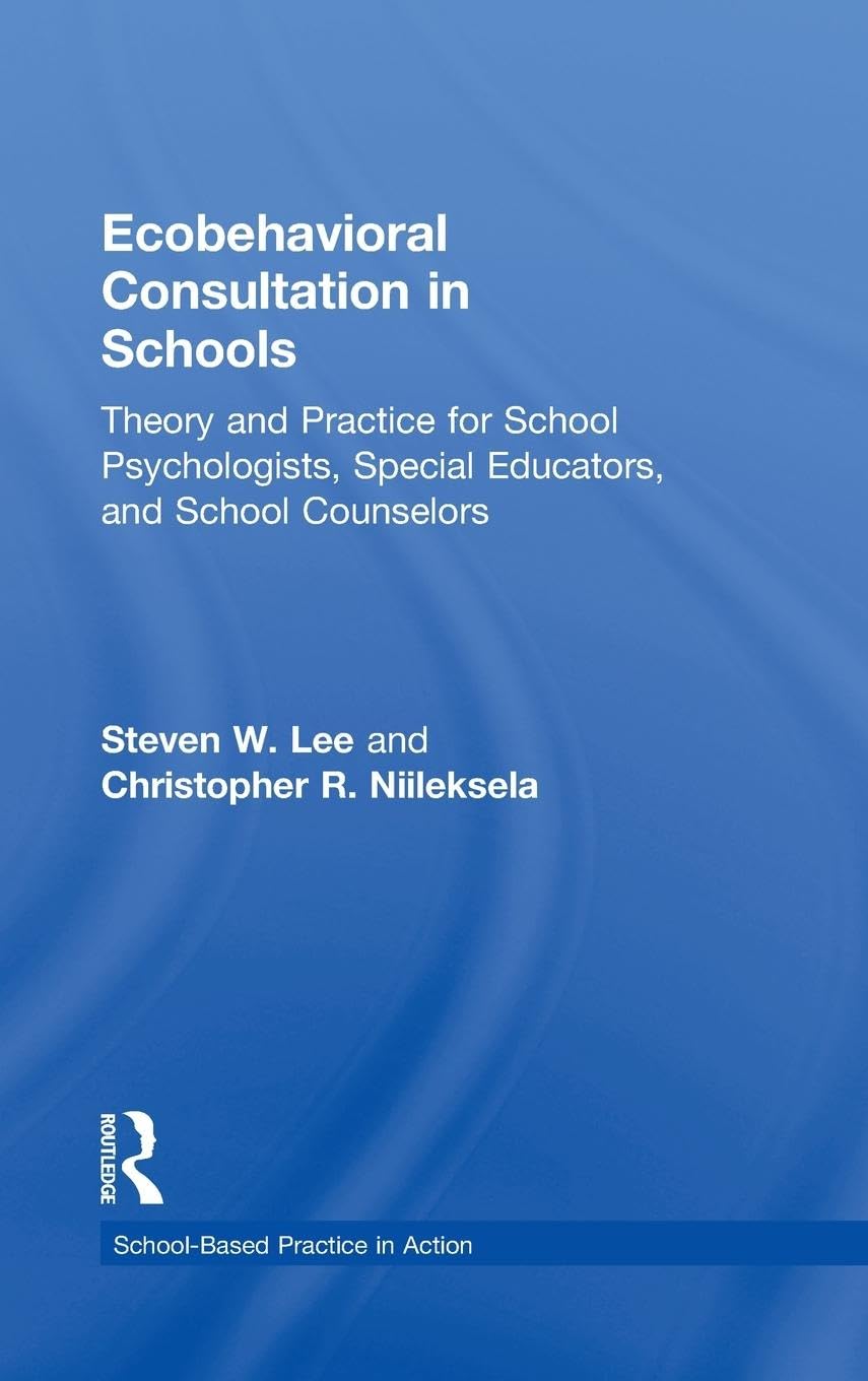 Ecobehavioral Consultation in Schools: A Guide for Educators