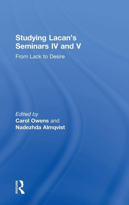 Studying Lacan's Seminars IV and V: A Comprehensive Guide