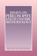 Essays on Philosophy and Economic Methodology by Daniel M. Hausman