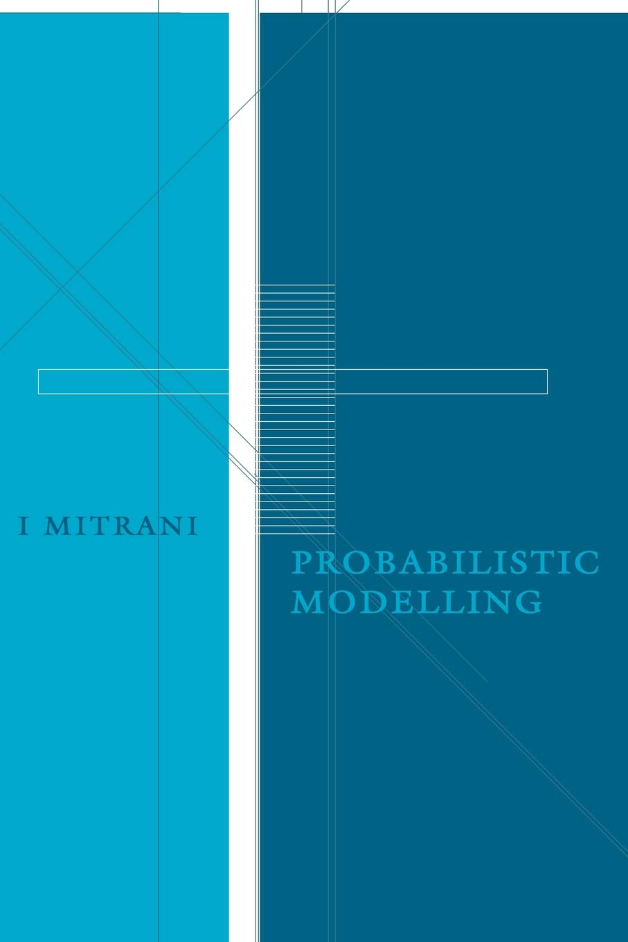 Probabilistic Modelling by Isi Mitrani: A Comprehensive Guide