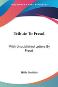 Tribute To Freud: With Unpublished Letters By Freud - Memoir