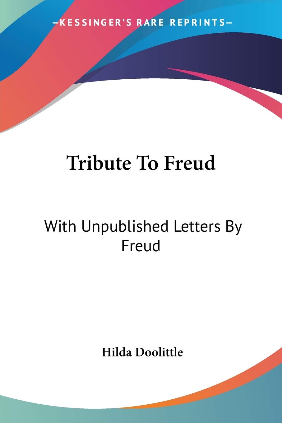 Tribute To Freud: Unpublished Letters By Freud for Insightful Minds