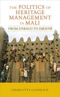 The Politics of Heritage Management in Mali - Critical Study