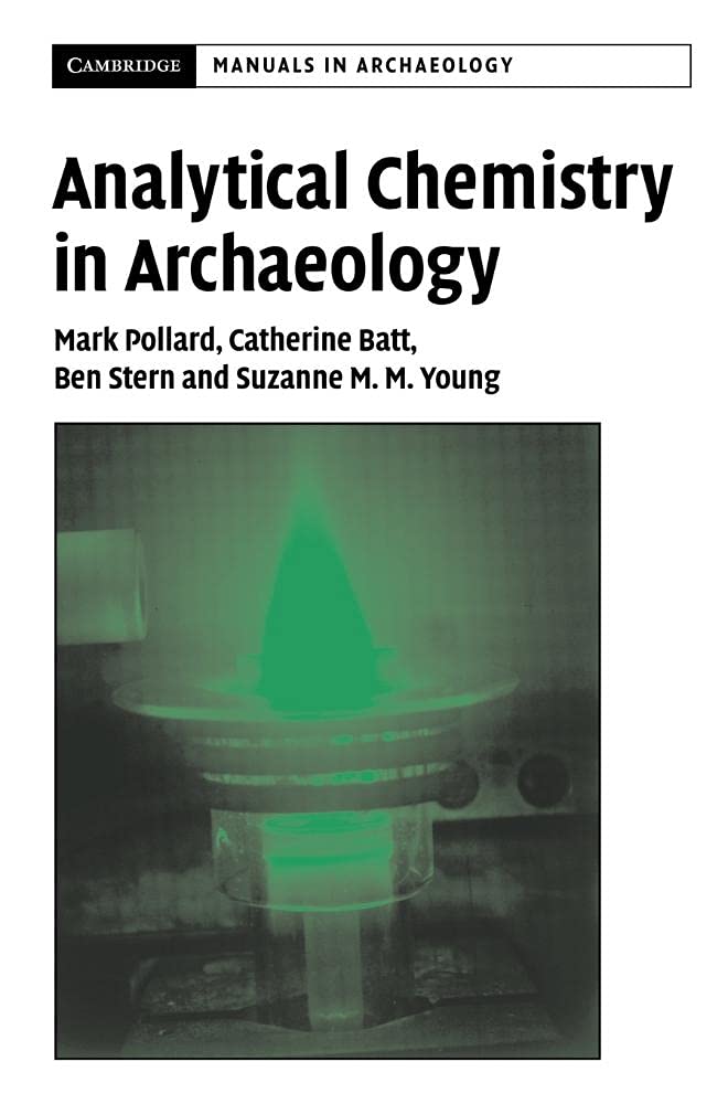 Analytical Chemistry in Archaeology: A Comprehensive Guide