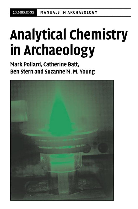 Analytical Chemistry in Archaeology: A Comprehensive Guide