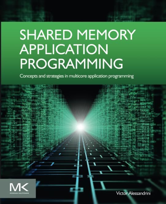 Shared Memory Application Programming Concepts and Strategies Guide