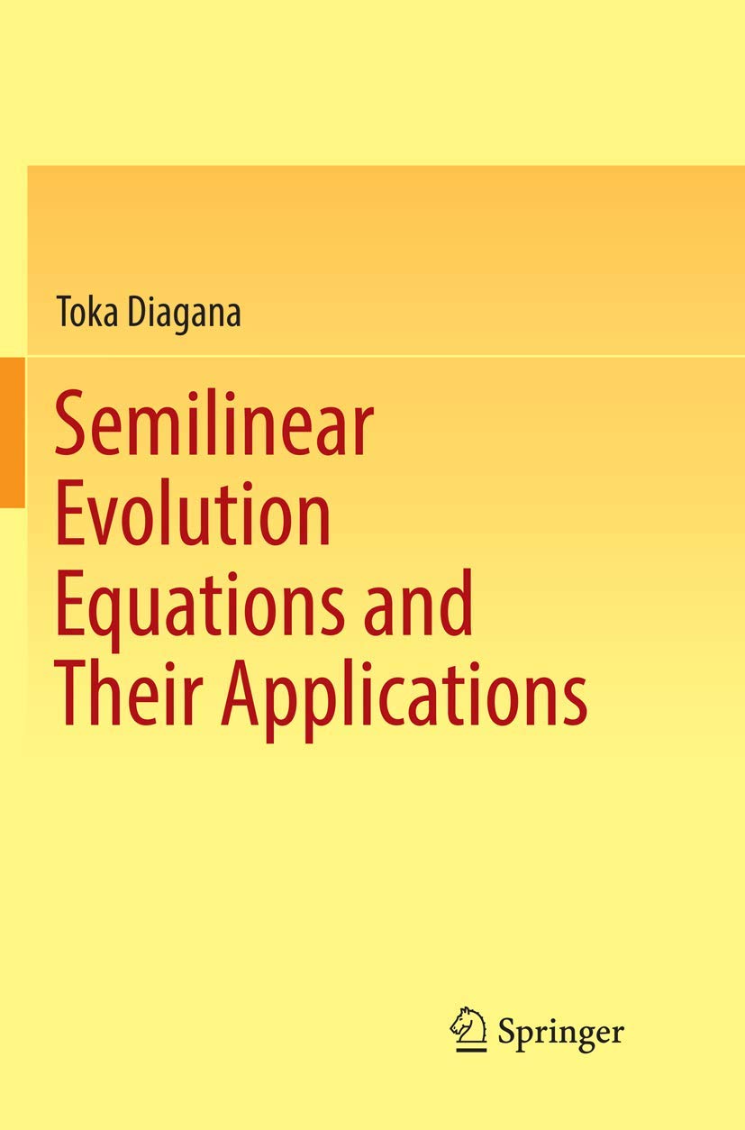 Semilinear Evolution Equations and Their Applications Review