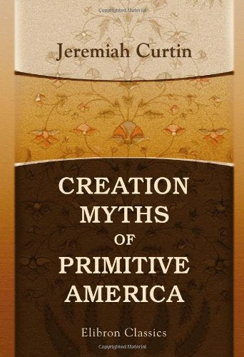 Creation Myths of Primitive America: A Deep Dive into History