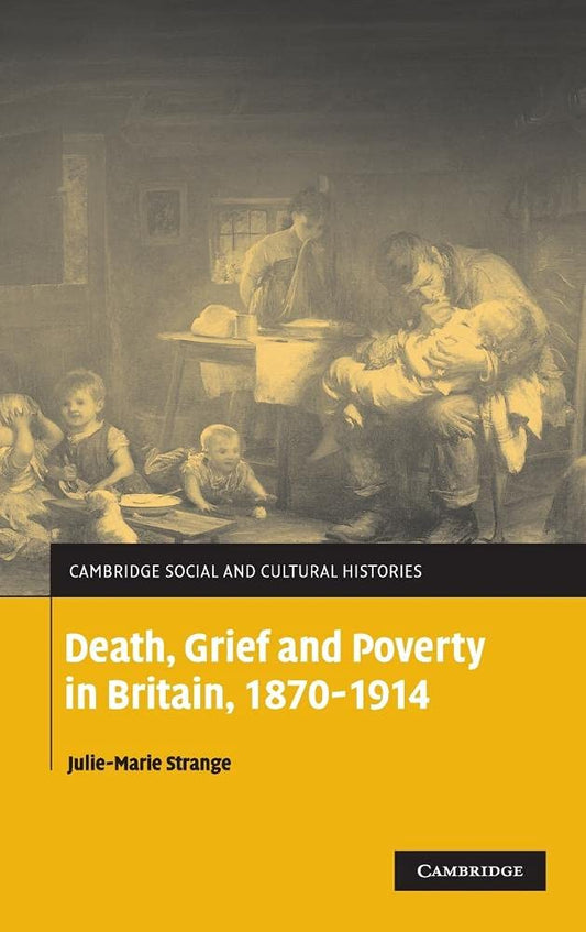 Death, Grief and Poverty in Britain, 1870-1914: A Deep Dive