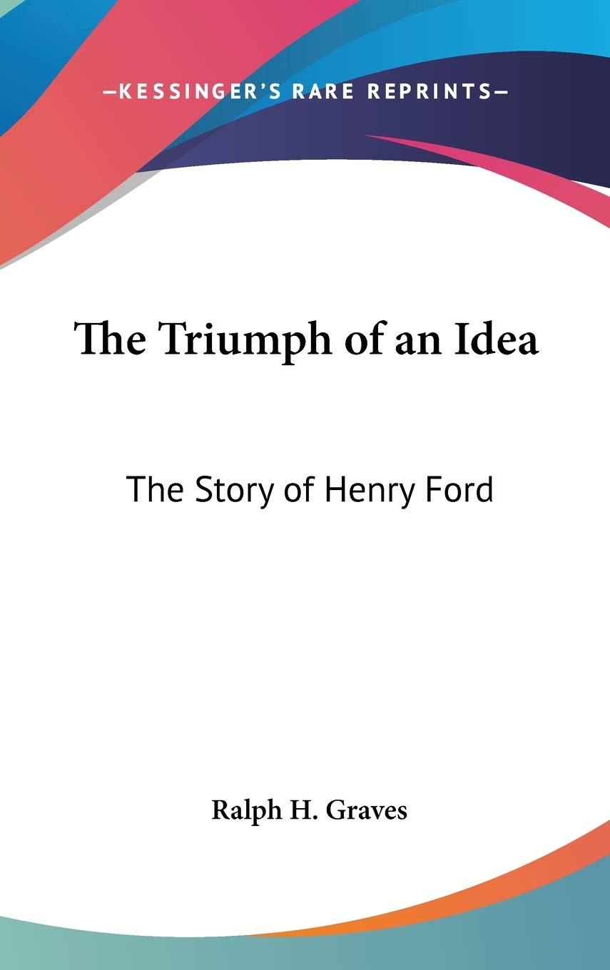 The Triumph of an Idea: The Story of Henry Ford Book Review