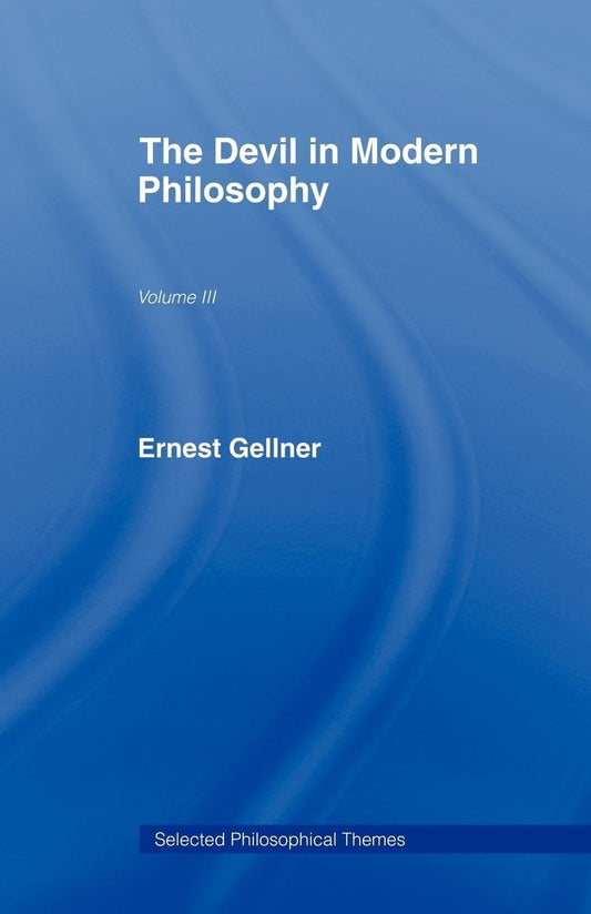 The Devil in Modern Philosophy: Selected Themes by Ernest Gellner